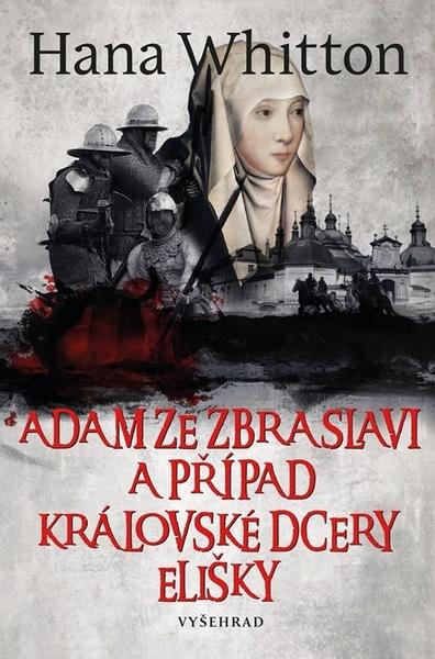 Levně Adam ze Zbraslavi a případ královské dcery Elišky