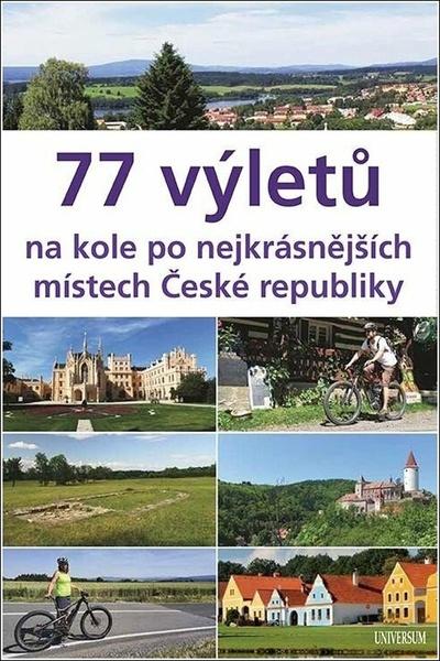77 výletů na kole po nejkrásnějších místech České republiky - 9788024287683