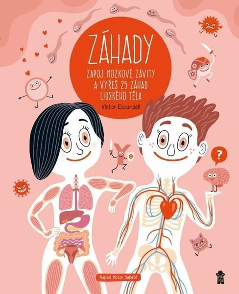 Záhady Zapoj mozkové závity a vyřeš 25 záhad lidského těla - 9788024287577