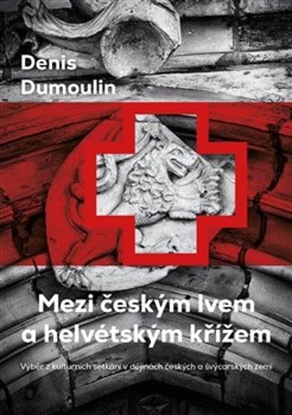 Mezi českým lvem a helvétským křížem - 9788025739976