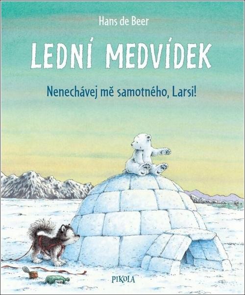 Lední medvídek Nenechávej mě samotného, Larsi! - 9788024287515