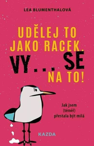 Levně Udělej to jako racek. Vy... se na to!