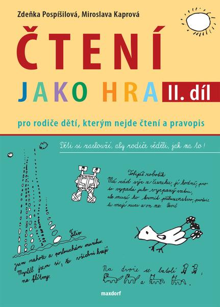 Levně Čtení jako hra - Pro rodiče dětí, kterým nejde čtení a pravopis, 2. díl - Zdeňka Pospíšilová
