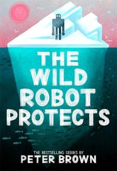 The Wild Robot Protects (The Wild Robot 3) - 1800784562