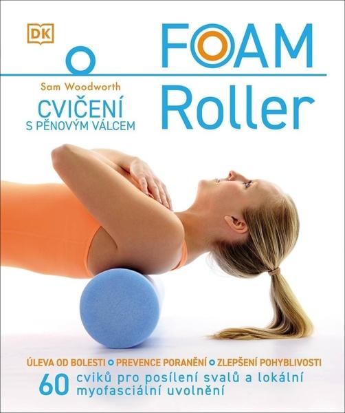 Levně FOAM Roller Cvičení s pěnovým válcem