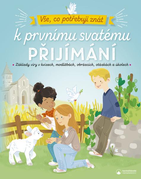 Vše, co potřebuji znát k prvnímu svatému přijímání - 9788075662569