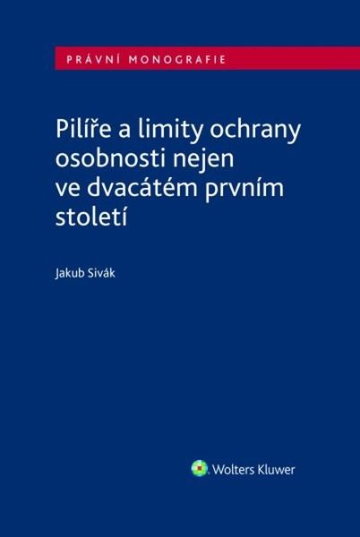 Levně Pilíře a limity ochrany osobnosti nejen ve dvacátém prvním století