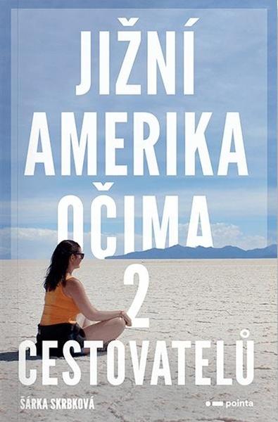 Levně Jižní Amerika očima 2 cestovatelů