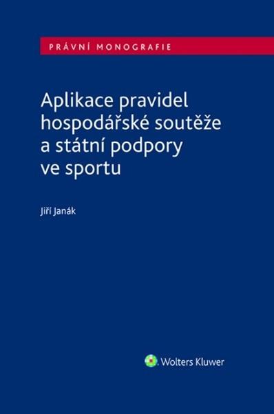 Levně Aplikace pravidel hospodářské soutěže a státní podpory ve sportu