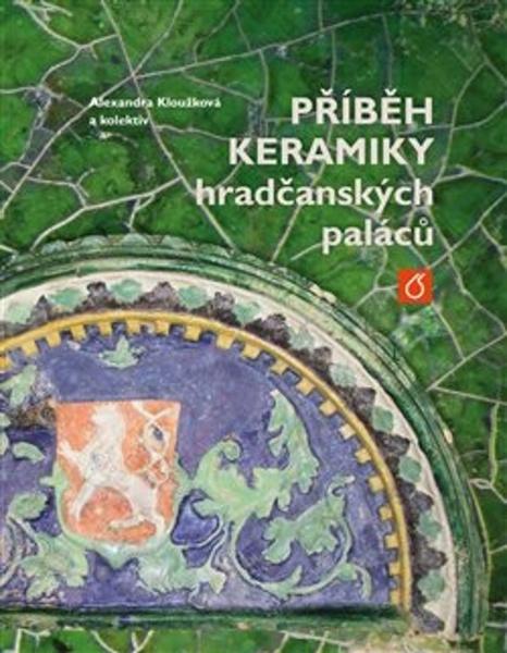 Levně Příběh keramiky hradčanských paláců
