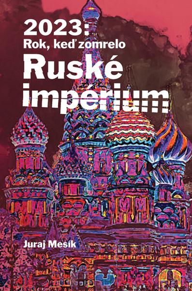 Levně 2023: Rok keď zomrelo Ruské impérium