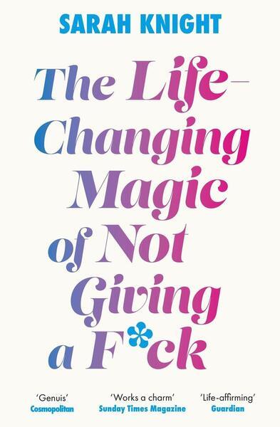 The Life-Changing Magic of Not Giving a F**k - 1529429021