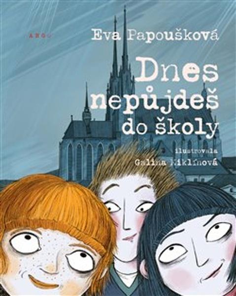 Dnes nepůjdeš do školy - 9788025741009
