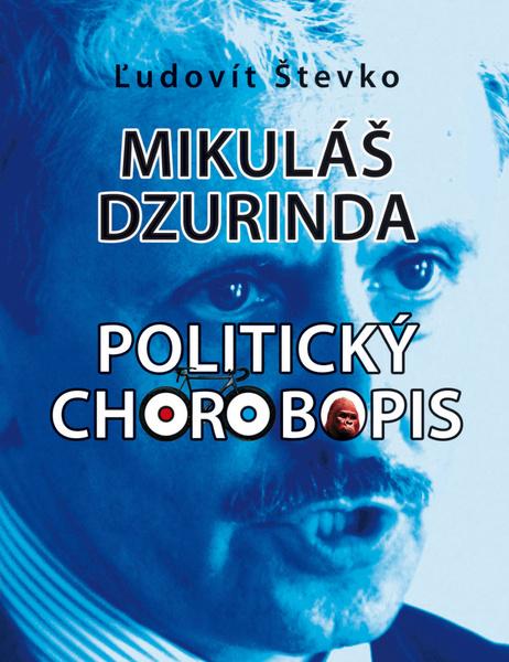 Mikuláš Dzurinda Politický chorobopis - 9788097409746