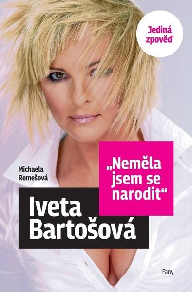 Levně Iveta Bartošová Neměla jsem se narodit