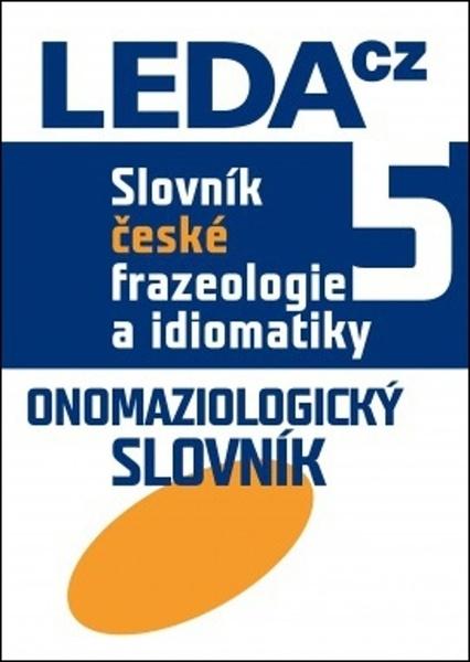 Slovník české frazeologie a idiomatiky 5 - 9788073358372