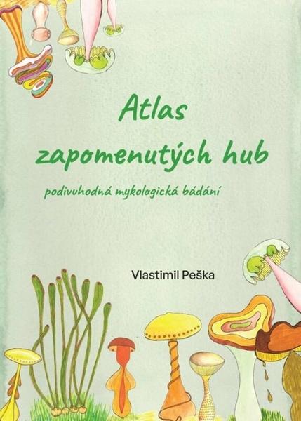 Atlas zapomenutých hub - 9788074754463