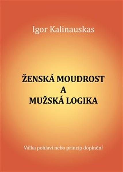 Levně Ženská moudrost a mužská logika