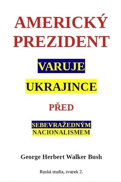 Levně Americký prezident varuje Ukrajince před sebevražedným nacionalismem