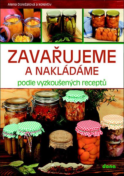 Levně Zavařujeme a nakládáme podle vyzkoušených receptů
