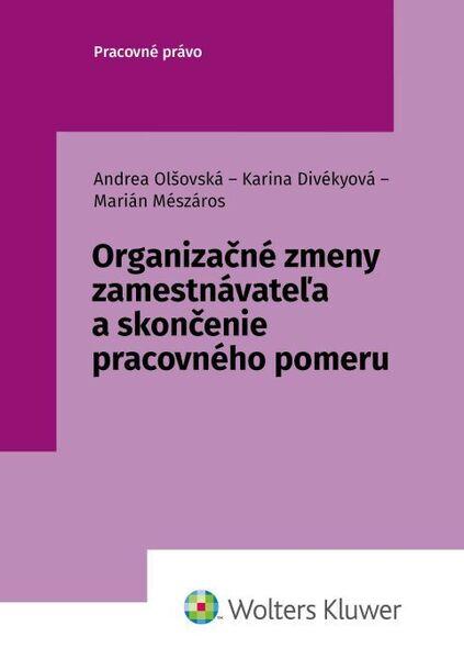 Organizačné zmeny zamestnávateľa a skončenie pracovného pomeru - 9788057105961