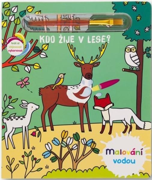 Malování vodou Kdo žije v lese? - 9788025634240