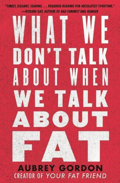 Levně What We Don't Talk About When We Talk About Fat