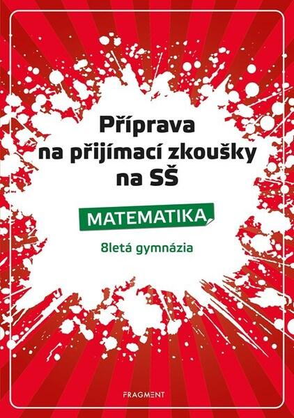 Příprava na přijímací zkoušky na SŠ Matematika - 9788025363805