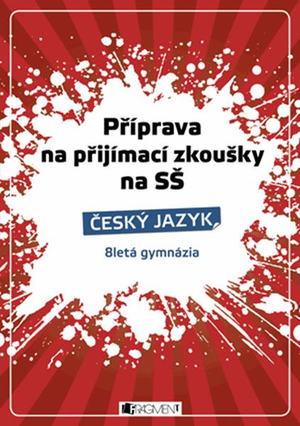 Levně Příprava na přijímací zkoušky na SŠ Český jazyk