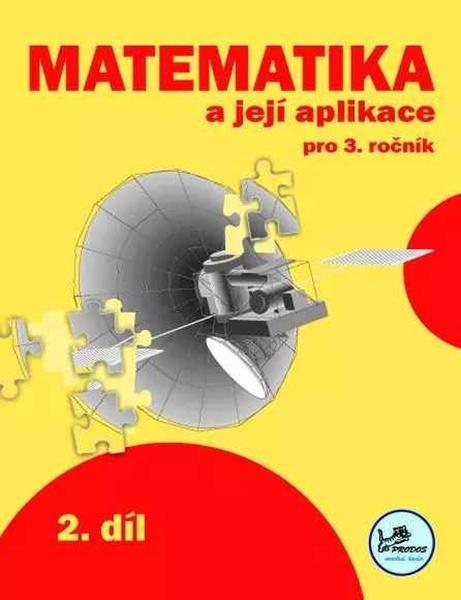 Levně Matematika a její aplikace pro 3. ročník 2. díl