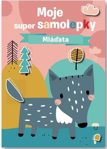 Moje super samolepky Mláďata - 9788025634677