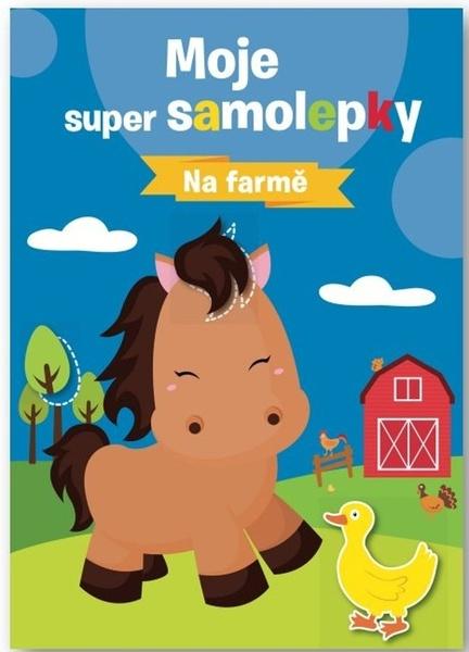 Moje super samolepky Na farmě - 9788025634660