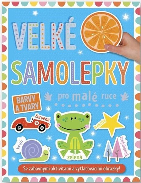 Levně Velké samolepky pro malé ruce Barvy a tvary