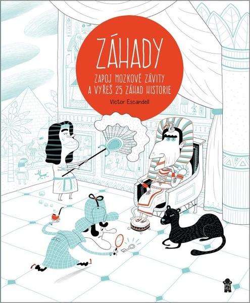Záhady Zapoj mozkové závity a vyřeš 25 záhad historie - 9788024290621
