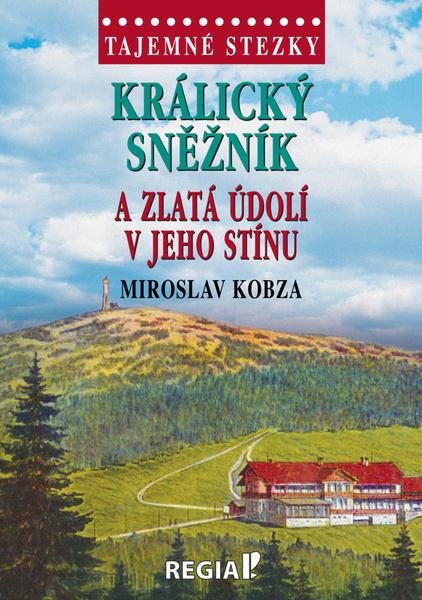 Levně Králický Sněžník a zlatá údolí v jeho stínu