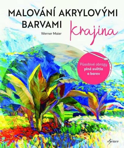 Malování akrylovými barvami Krajina - 9788024293424
