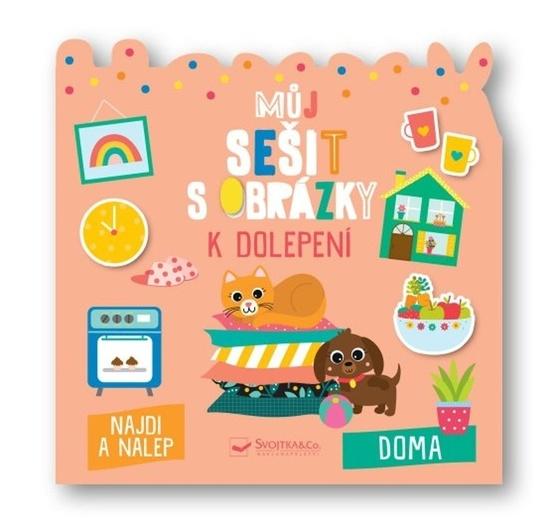 Levně Svojtka&Co. Můj sešit s obrázky k dolepení Doma