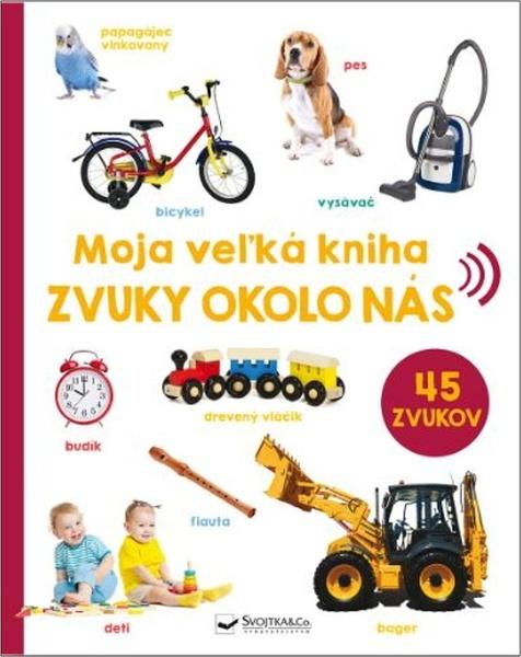 Levně Moja veľká kniha Zvuky okolo nás