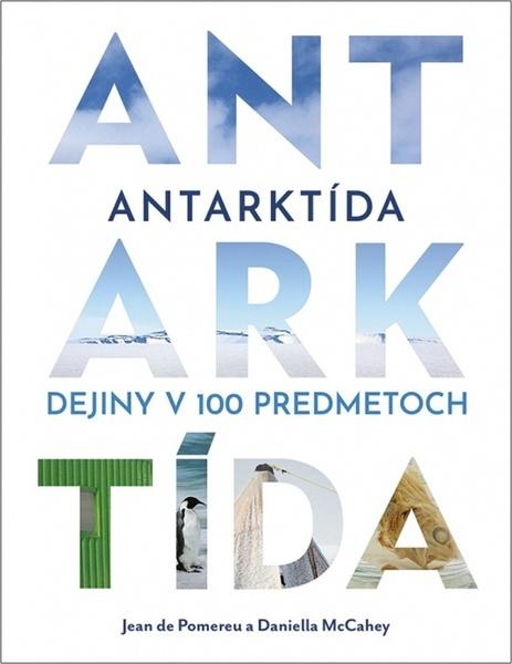 Antarktída Dejiny v 100 predmetoch - 9788055189116