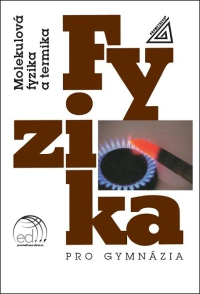 Fyzika pro gymnázia Molekulová fyzika a termika - 9788071965442