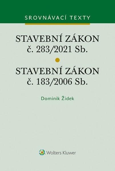 Stavební zákon č. 183/2006 Sb. Stavební zákon č. 283/2021 Sb. - 9788076767560
