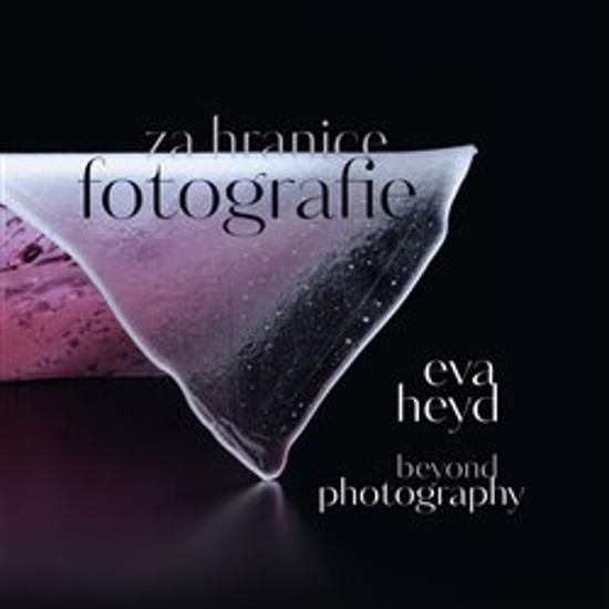 Levně KANT Eva Heyd Za hranice fotografie. Beyond Photography