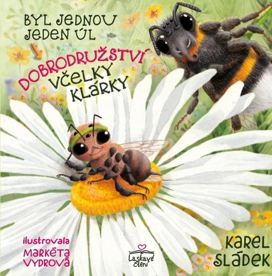 Levně Byl jednou jeden úl Dobrodružství včelky Klárky