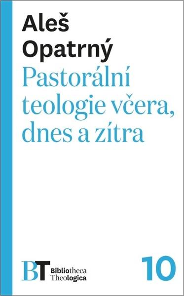 Pastorální teologie včera, dnes a zítra - 9788074656026