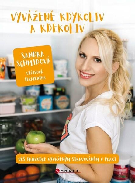 Levně Vyváženě kdykoliv a kdekoliv - Váš průvodce vyváženým stravováním v praxi - Sandra Schmidová