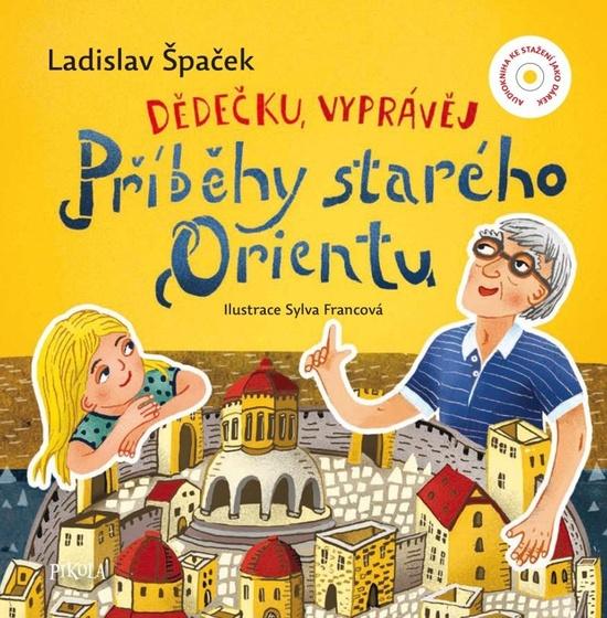 Dědečku, vyprávěj Příběhy starého Orientu - 9788024292311