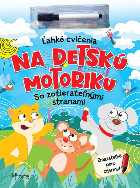 Levně Ľahké cvičenia na detskú motoriku so zotierateľnými stranami