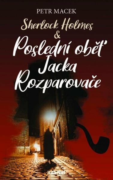Sherlock Holmes & Poslední oběť Jacka Rozparovače - 9788024293554