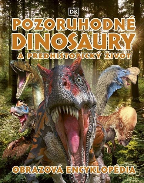 Pozoruhodné dinosaury a predhistorický život - 9788055190686