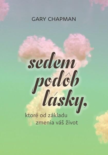 Levně Sedem podôb lásky, ktoré od základu zmenia váš život